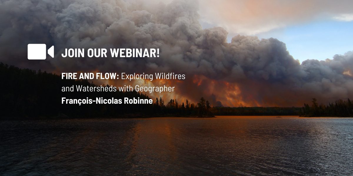 Fire and Flow: Exploring Wildfires and Watersheds with Geographer François-Nicolas Robinne